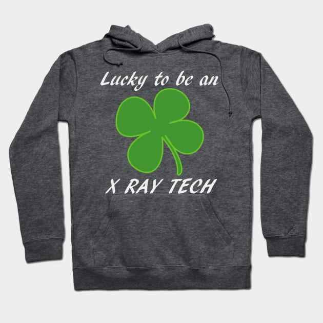 St Patty's Day Lucky to be an X-Ray Tech Black Font Hoodie by Humerushumor